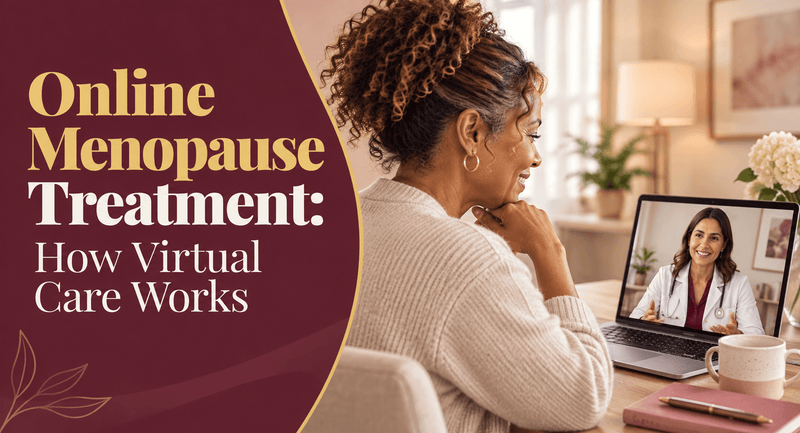 Online Menopause Treatment: How Virtual Care Works
