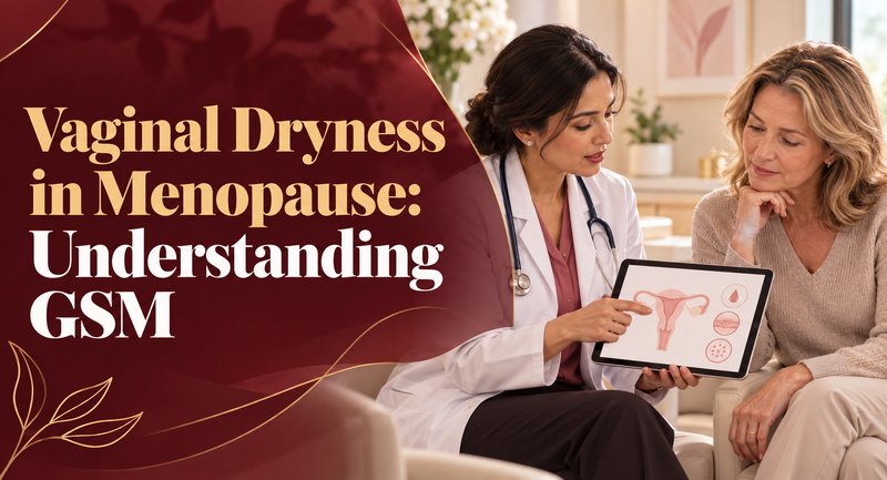 Vaginal Dryness in Menopause: Understanding GSM